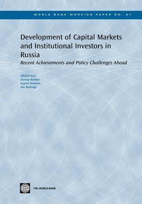Development of Capital Markets and Institutional Investors in Russia: Recent Achievements and Policy Challenges Ahead Volume 87 by Noel, Michel