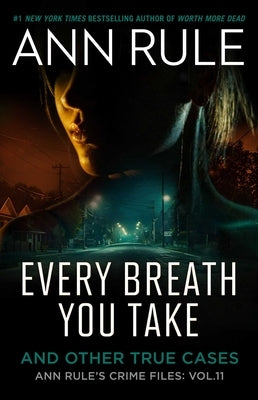 Every Breath You Take: A True Story of Obsession, Revenge, and Murder by Rule, Ann