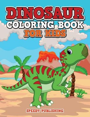 Dinosaur Coloring Book For Kids by Speedy Publishing LLC