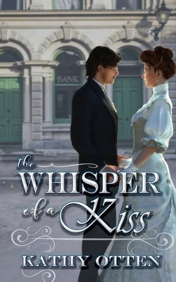 The Whisper of a Kiss by Otten, Kathy
