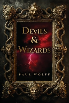 Devils & Wizards by Wolff, Paul