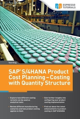 SAP S/4HANA Product Cost Planning - Costing with Quantity Structure by King, Tom