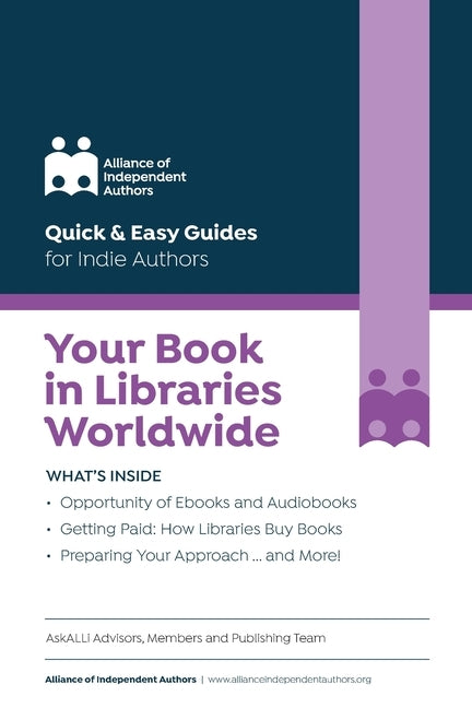 Your Book in Libraries Worldwide: Quick & Easy Guides for Indie Authors by Ross, Orna