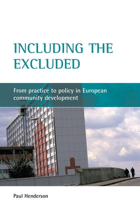 Including the Excluded: From Practice to Policy in European Community Development by Henderson, Paul