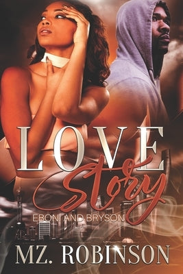 Love Story: Eboni and Bryson by Robinson, Mz