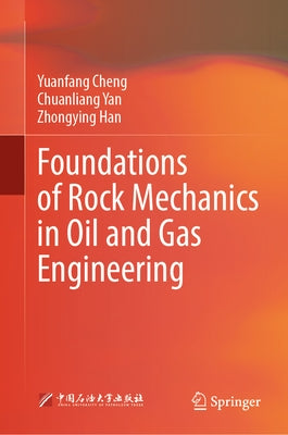 Foundations of Rock Mechanics in Oil and Gas Engineering by Cheng, Yuanfang