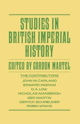 Studies in British Imperial History: Essays in Honour of A.P. Thornton by Martel, Gordon