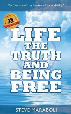 Life, the Truth, and Being Free by Maraboli, Steve