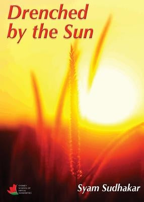 Drenched by the Sun by Sudhakar, Syam
