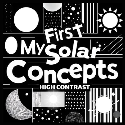 My First Solar Concepts Baby Book: Great baby book for baby essentials Amazing childrens books ages 0-3 for baby toys 0-6 months For excellent baby to by Wonder Castles Publishing