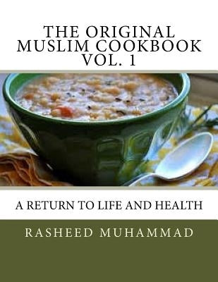 The Original Muslim Cookbook Vol. 1: A Return to Life and Health by T. H. E. M., Mosque #27 Under