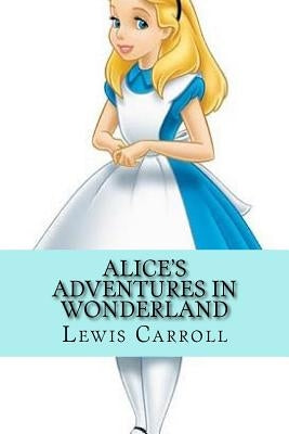 Alice's Adventures in Wonderland by Duran, Josemberg