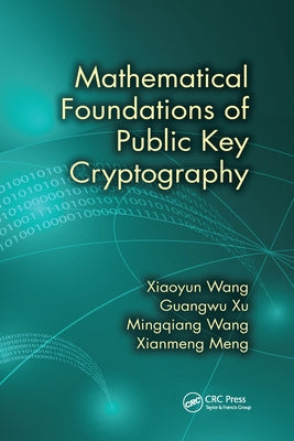 Mathematical Foundations of Public Key Cryptography by Wang, Xiaoyun