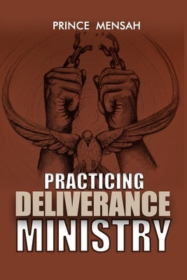 Practicing Deliverance Ministry by Mensah, Prince