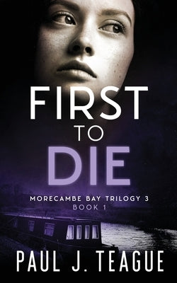 First To Die by Teague, Paul J.