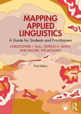 Mapping Applied Linguistics: A Guide for Students and Practitioners by Hall, Christopher J.