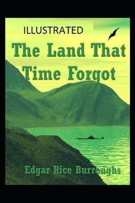The Land That Time Forgot Illustrated by Burroughs, Edgar Rice