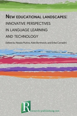 New educational landscapes: innovative perspectives in language learning and technology by Borthwick, Kate