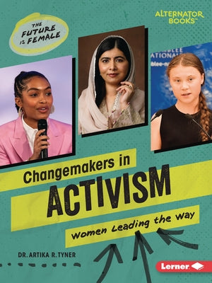 Changemakers in Activism: Women Leading the Way by Tyner, Artika R.