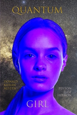 Quantum Girl: Book I of the Quantum Girl Trilogy by Herron, Peyton Elise