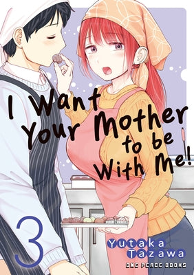 I Want Your Mother to Be with Me! Volume 3: Volume 3 by Tazawa, Yutaka