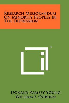 Research Memorandum on Minority Peoples in the Depression by Young, Donald Ramsey