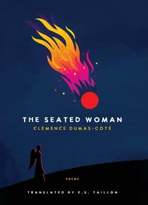 The Seated Woman: Poems by Dumas-C?t?, Cl?mence
