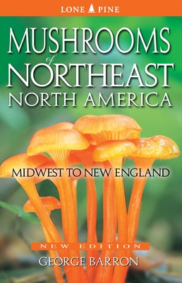 Mushrooms of Northeast North America by Barron, George