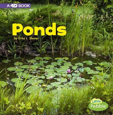 Ponds: A 4D Book by Shores, Erika L.