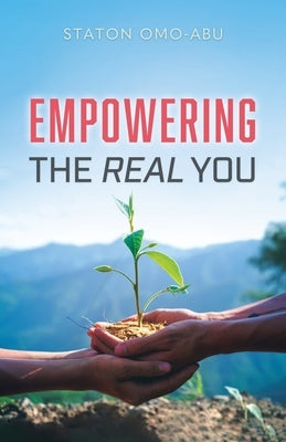 Empowering the Real You by Omo-Abu, Staton