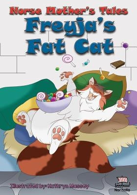 Norse Mother's Tales. Freyja's Fat Cat: Nordic Lore: Norse Mythology: Vikings for Kids: Odin, Thor, Loki by Valkenhaus, Kristin