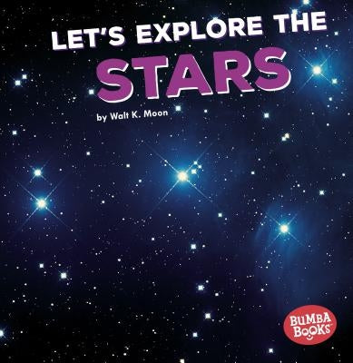 Let's Explore the Stars by Moon, Walt K.