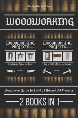 Woodworking: Beginners guide to Build 18 Small Projects 2 Books in 1 by Pecoraro, Alessandro