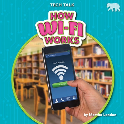 How Wi-Fi Works by London, Martha