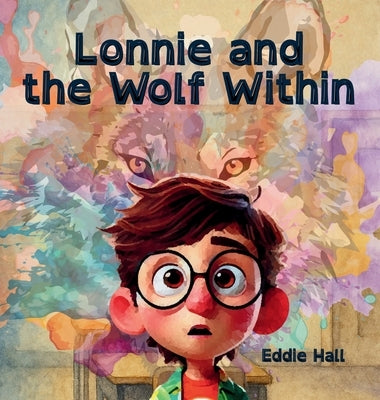 Lonnie and the Wolf Within by Hall, Eddie