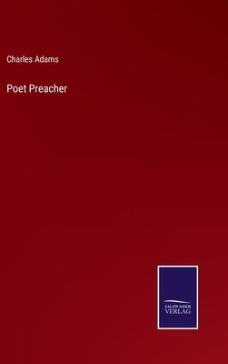 Poet Preacher by Adams, Charles