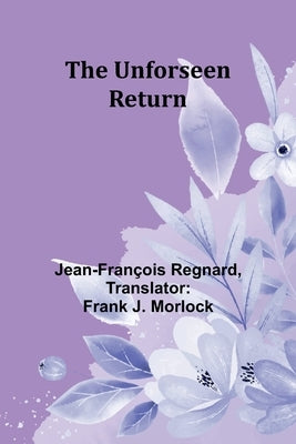 The Unforseen Return by Regnard, Jean-François
