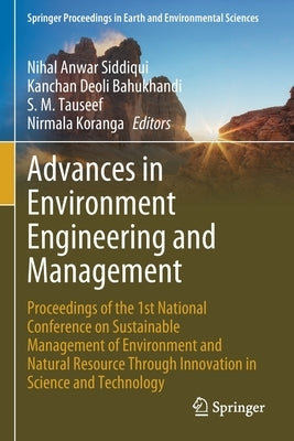 Advances in Environment Engineering and Management: Proceedings of the 1st National Conference on Sustainable Management of Environment and Natural Re by Siddiqui, Nihal Anwar