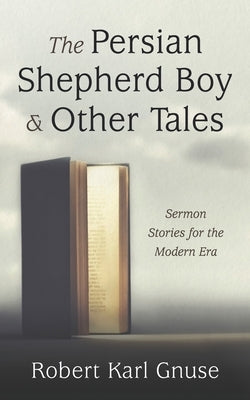 The Persian Shepherd Boy and Other Tales by Gnuse, Robert Karl