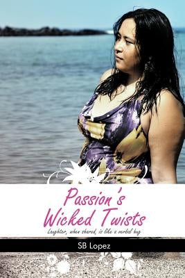 Passion's Wicked Twists by Lopez, Sb