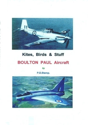 Kites, Birds & Stuff - BOULTON PAUL Aircraft by Stemp, P. D.