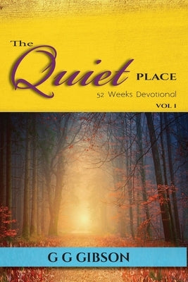 The Quiet Place 52 Weeks Devotional by Gibson, G. G.