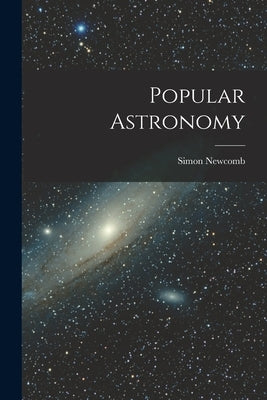Popular Astronomy by Newcomb, Simon