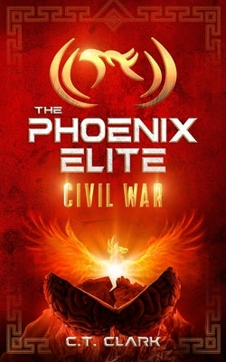 The Phoenix Elite: Civil War by Clark, C. T.