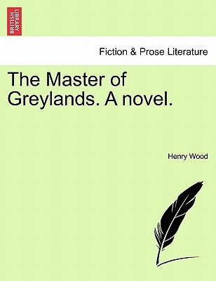 The Master of Greylands. a Novel. by Wood, Henry