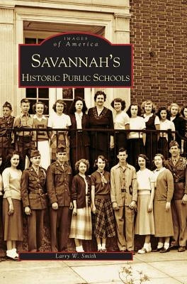 Savannah's Historical Public Schools by Smith, Larry W.
