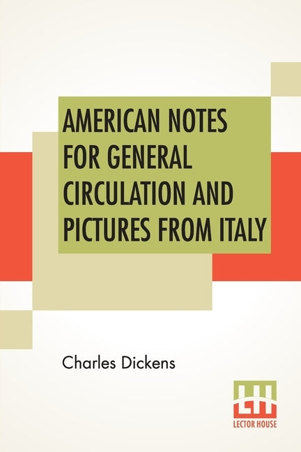 American Notes For General Circulation And Pictures From Italy by Dickens, Charles