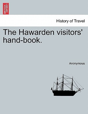 The Hawarden Visitors' Hand-Book. by Anonymous