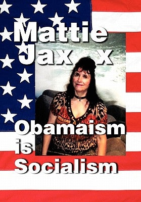 Obamaism is Socialism by Jaxx, Mattie