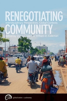 Renegotiating Community: Interdisciplinary Perspectives, Global Contexts by Coleman, William D.